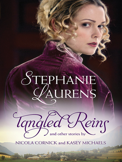 Title details for Tangled Reins and Other Stories/Tangled Reins/The Secrets of a Courtesan/How to Woo a Spinster by STEPHANIE LAURENS - Available